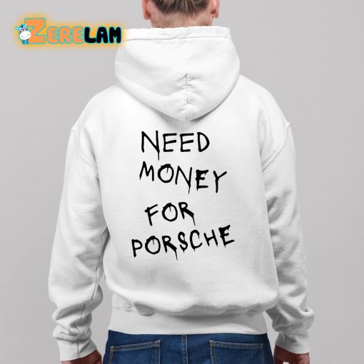 Need Money For Porsche Shirt