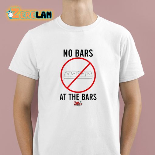 No Bars At The Bars Shirt