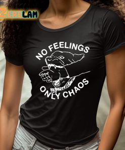 No Feelings Only Chaos Shirt 4 1