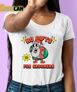 No Gifts For Groomers Christmas Shirt 6 1