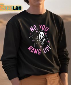 No You Hang Up Shirt 3 1