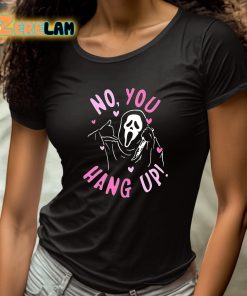 No You Hang Up Shirt 4 1
