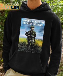 Nobody Better Be Fucking My Wife Shirt 2 1