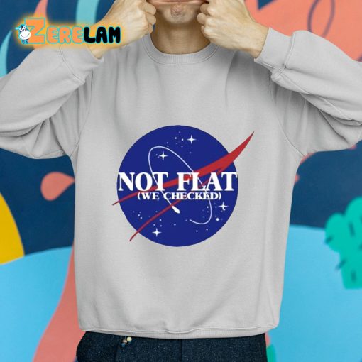 Not Flat We Checked Shirt