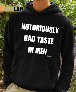 Notoriously Bad Taste In Men Shirt 2 1