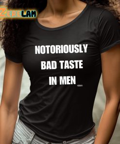 Notoriously Bad Taste In Men Shirt 4 1