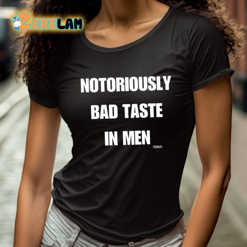 Notoriously Bad Taste In Men Shirt