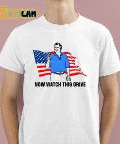 Now Watch This Drive Shirt