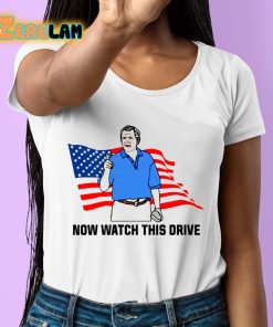 Now Watch This Drive Shirt 6 1