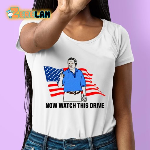 Now Watch This Drive Shirt