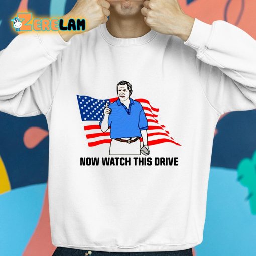 Now Watch This Drive Shirt