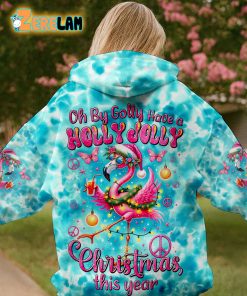 Oh By Golly Have A Holly Jolly Christmas This Year Flamingo Hoodie