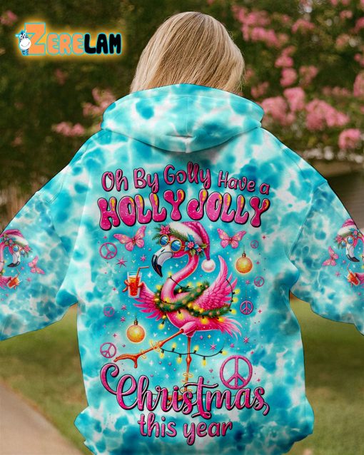 Oh By Golly Have A Holly Jolly Christmas This Year Flamingo Hoodie