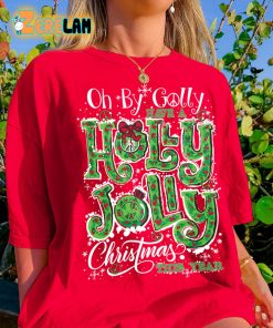 Oh By Golly Have A Holly Jolly Christmas This Year T-shirt