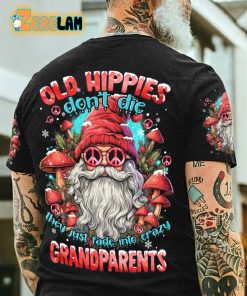 Old Hippies Don’t Die They Just Fade Into Crazy Grandparents Santa Christmas T-shirt