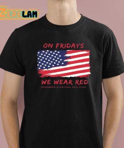 On Friday We Wear Red Remember Everyone Deployed Shirt 1 1