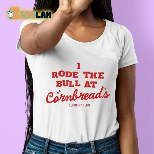 Orry Lee Kennedy I Rode The Bull At Cornbread’s Country Club Shirt