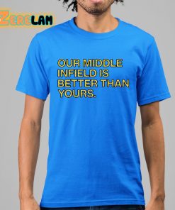 Our Middle Infield Is Better Than Yours Shirt 15 1