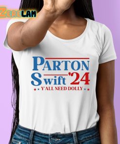 Parton Swift 24 Yall Need Dolly Shirt 6 1