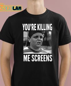 Patrick Renna Youre Killing Me Screens Shirt 1 1