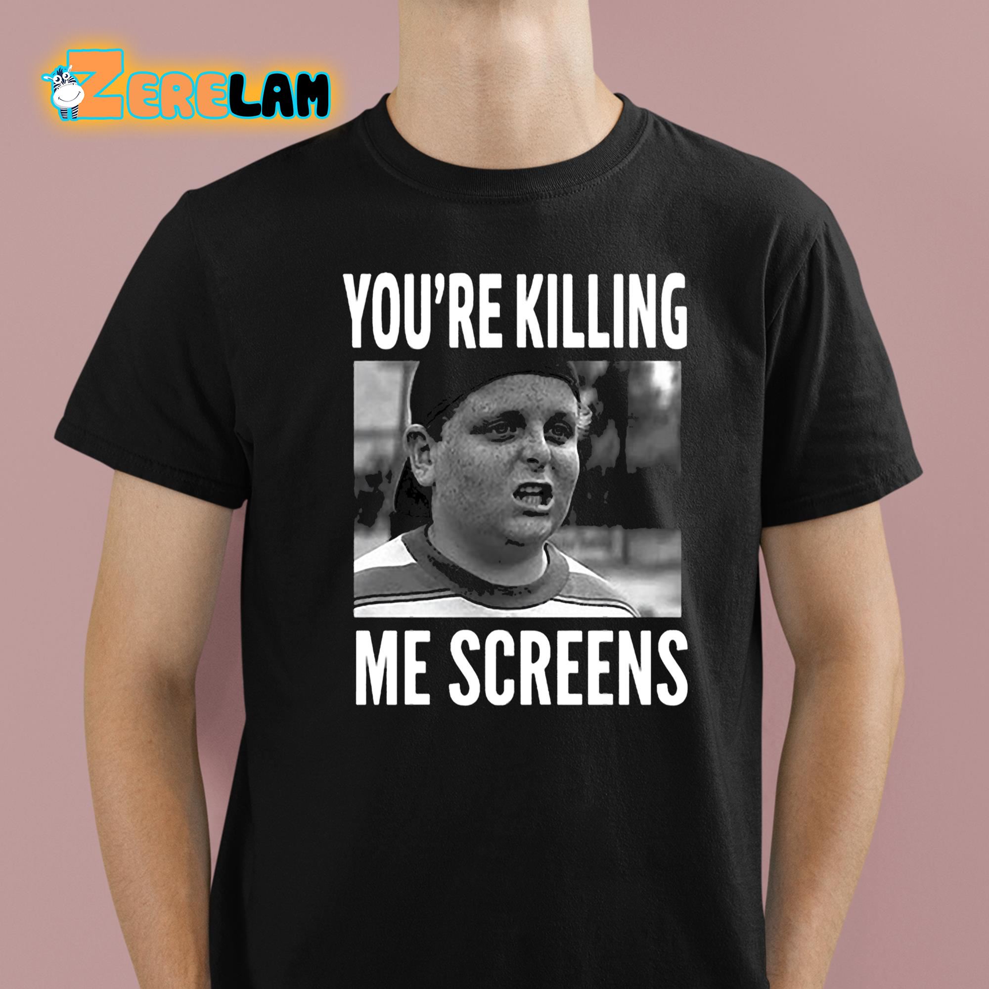 Patrick Renna Youre Killing Me Screens Shirt 1 1