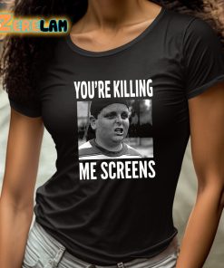 Patrick Renna Youre Killing Me Screens Shirt 4 1