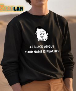 Patton Oswalt At Black Angus Your Name Is Peaches Shirt 3 1