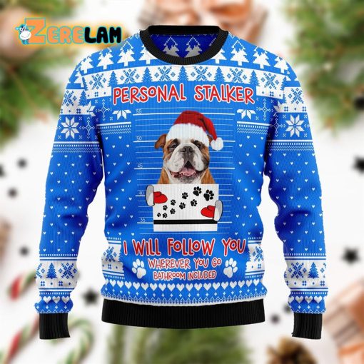 Personal Stalker Bulldog I Will Follow You Funny Ugly Sweater