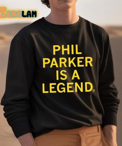 Phil Parker Is A Legend Shirt 3 1