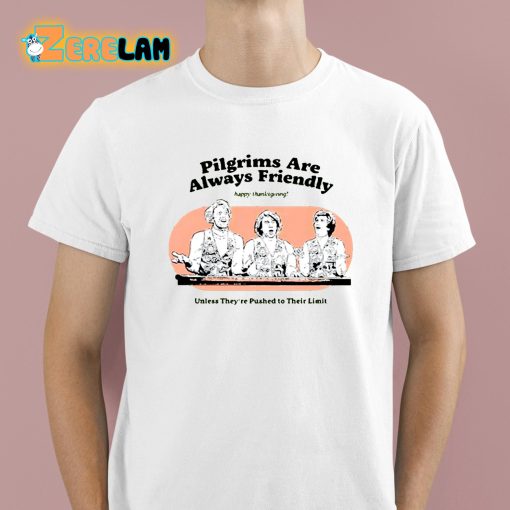 Pilgrims Are Always Friendly Shirt