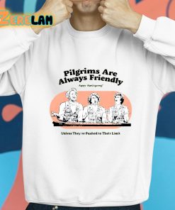 Pilgrims Are Always Friendly Shirt 8 1