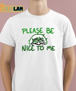 Please Be Nice To Me Shirt