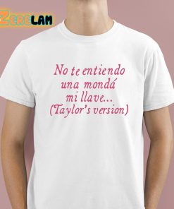 Posarias No Te Entiendo Una Monda Mi Llave Taylor’s Version Shirt