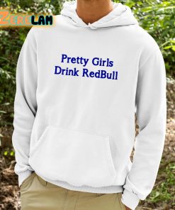 Pretty Girls Drink Redbull Shirt 9 1