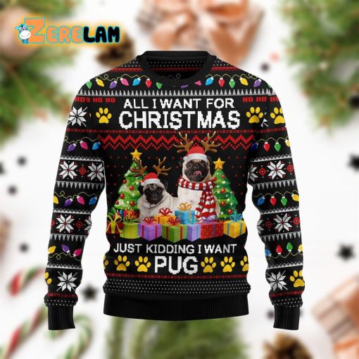 Pug All I Want For Christmas Funny Ugly Sweater