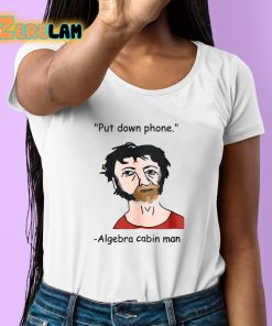 Put Down Phone Algebra Cabin Man Shirt 6 1
