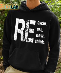 Re Cycle Use New Think Shirt 2 1