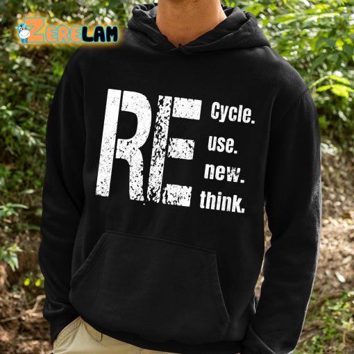 Re Cycle Use New Think Shirt