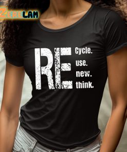 Re Cycle Use New Think Shirt 4 1