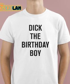 Rich Evans Dick The Birthday Boy Shirt