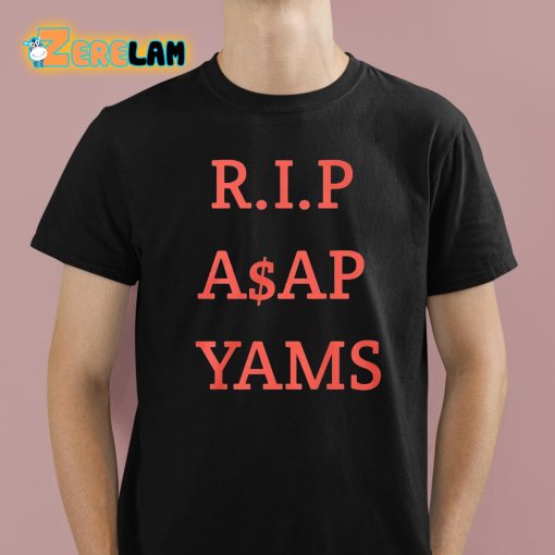 Rip Asap Yams Always Strive And Prosper Shirt