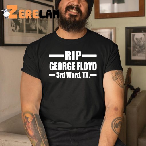Rip George Floyd 3rd Ward Shirt