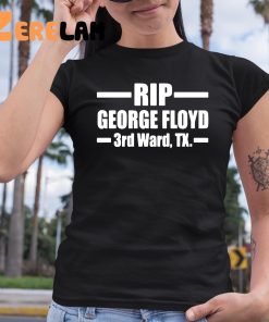 Rip George Floyd 3rd Ward Shirt 6 1