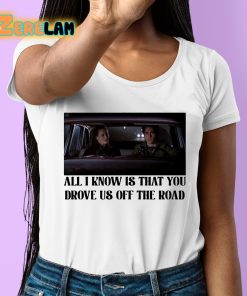 Rory And Jess All I Know Is That You Drove Us Off The Road Shirt 6 1