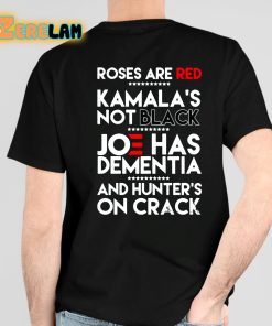 Roses Are Red Kamalas Not Balck Joe Has Dementia And Hunters On Crack Shirt 4 1