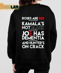 Roses Are Red Kamalas Not Balck Joe Has Dementia And Hunters On Crack Shirt 7 1