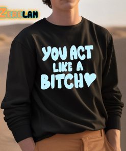 Sabrina Carpenter You Act Like A Bitch Shirt 3 1