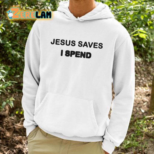 Saskay Jesus Saves I Spend Shirt