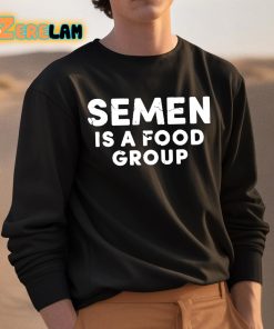 Semen Is A Food Group Shirt 3 1