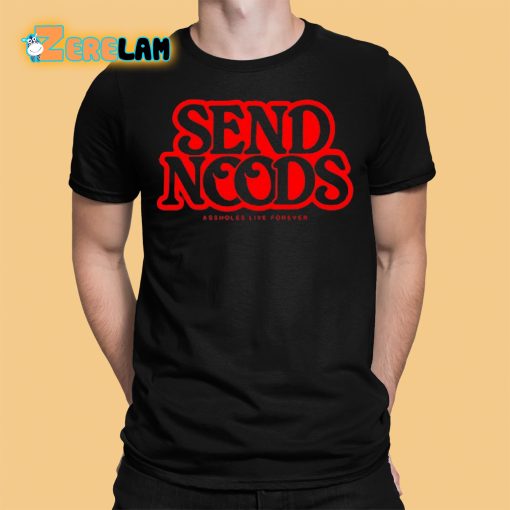 Send Noods Assholes Live Forever Shirt
